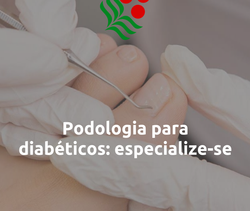 especialize-se podologia para diabéticos